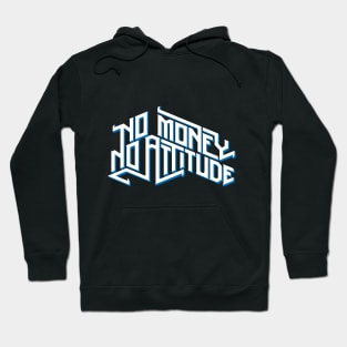 No Money No Attitude Hoodie